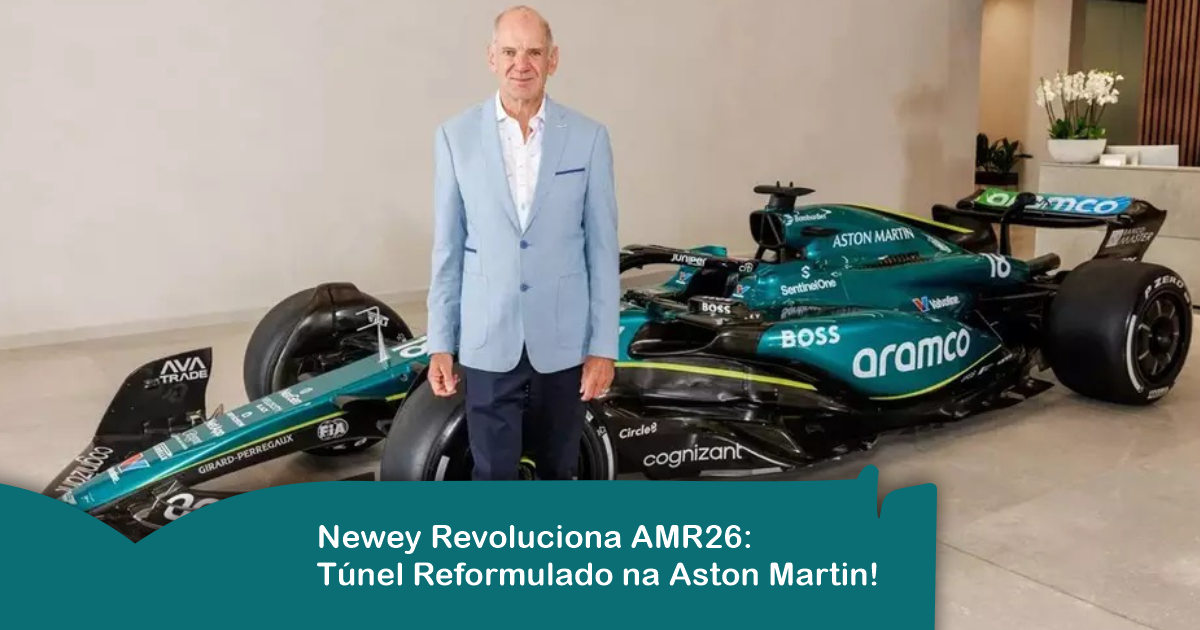 Newey Revoluciona AMR26: Túnel Reformulado na Aston Martin!